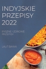 Indyjskie Przepisy 2022: Pyszne I Zdrowe Przepisy By Lalit Bawa Cover Image