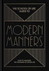 The School of Life Guide to Modern Manners: How to Navigate the Dilemmas of Social Life Cover Image