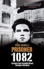 Prisoner 1082: Escape from Crumlin Road, Europe's Alcatraz By Donal Donnelly Cover Image