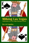 Milking Las Vegas: Confessions of a Las Vegas Blackjack Dealer By Reymundo de Espadas Cover Image