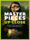 Masterpieces Up Close: Western Painting from the 14th to 20th Centuries By Claire d'Harcourt Cover Image