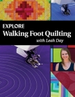 Explore Walking Foot Quilting with Leah Day (Explore Machine Quilting #1) By Leah Day Cover Image