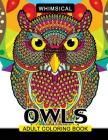 Whimsical Owls Adults Coloring Book: Intricate Design Stress Relieving Patterns For Relaxation By Tiny Cactus Publishing Cover Image