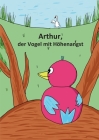 Arthur, der Vogel mit Höhenangst By Anna Schäfer Cover Image