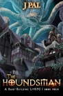 The Houndsman 4: A Base-Building LitRPG Adventure By J. Pal Cover Image