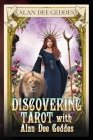 Discovering Tarot with Alan Dee Geddes By Alan Dee Geddes Cover Image