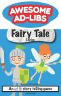Awesome Ad-Libs Fairy Tale Edition: An Ad-Lib Story Telling Game By Joshua Hanks Cover Image