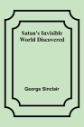 Satan's Invisible World Discovered By George Sinclair Cover Image