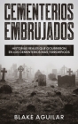 Cementerios Embrujados: Historias Reales que Ocurrieron en los Cementerios más Terroríficos By Blake Aguilar Cover Image