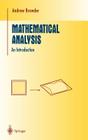 Mathematical Analysis: An Introduction (Undergraduate Texts in Mathematics) By Andrew Browder Cover Image