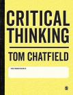 Critical Thinking: Your Guide to Effective Argument, Successful Analysis and Independent Study By Tom Chatfield Cover Image