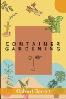 Container Gardening By Calvert Barrett Cover Image