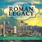 The Roman Legacy Lessons from Roman Art to Law Books about Rome Social Studies 6th Grade Children's Geography & Cultures Books By Baby Professor Cover Image