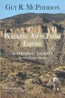 Walking Away From Empire: A Personal Journey By Pauline E. Schneider (Photographer), Guy R. McPherson Cover Image