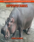 Hippopotamus: Amazing Pictures & Fun Facts for Kids By Carolyn Drake Cover Image