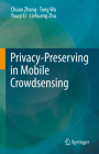 Privacy-Preserving in Mobile Crowdsensing By Chuan Zhang, Tong Wu, Youqi Li Cover Image