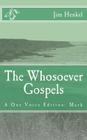 The Whosoever Gospels: A One Voice Edition: Mark By Jim Henkel Cover Image