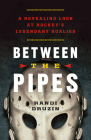 Between the Pipes: A Revealing Look at Hockey's Legendary Goalies Cover Image