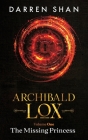 Archibald Lox Volume 1: The Missing Princess By Darren Shan Cover Image