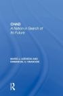 Chad: A Nation in Search of Its Future By Mario J. Azevedo, Emmanuel U. Nnadozie Cover Image