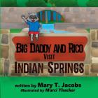 Big Daddy and Rico Visit Indian Springs By Marci Thacker (Illustrator), Mary T. Jacobs Cover Image