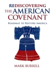 Rediscovering the American Covenant: Roadmap to Restore America By Mark Burrell Cover Image