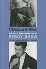 A Menopausal Gentleman: The Solo Performances of Peggy Shaw (Triangulations: Lesbian/Gay/Queer Theater/Drama/Performance) By Peggy Shaw, Jill Dolan (Editor) Cover Image