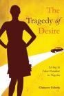 The Tragedy of Desire By Chinyere Echefu Cover Image