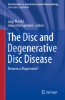 The Disc and Degenerative Disc Disease: Remove or Regenerate? (New Procedures in Spinal Interventional Neuroradiology) By Luigi Manfrè (Editor), Johan Van Goethem (Editor) Cover Image