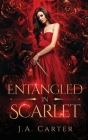 Entangled in Scarlet: A Paranormal Vampire Romance By J. A. Carter Cover Image