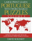 Large Print Learn Portuguese with Word Search Puzzles Volume 2: Learn Portuguese Language Vocabulary with 130 Challenging Bilingual Word Find Puzzles By David Solenky Cover Image