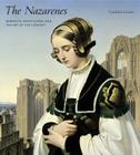 The Nazarenes: Romantic Avant-Garde and the Art of the Concept By Cordula Grewe Cover Image