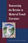Reassessing the Heroine in Medieval French Literature By Kathy M. Krause (Editor) Cover Image
