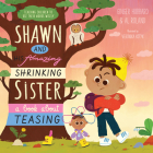 Shawn and His Amazing Shrinking Sister: A Book about Teasing By Ginger Hubbard, Al Roland, Veronika Kotyk (Illustrator) Cover Image
