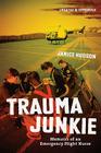 Trauma Junkie: Memoirs of an Emergency Flight Nurse By Janice Hudson Cover Image