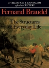 Civilization and Capitalism, 15th-18th Century, Vol. I: The Structure of Everyday Life By Fernand Braudel, Siân Reynold (Translated by) Cover Image