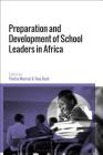 Preparation and Development of School Leaders in Africa By Pontso Moorosi (Editor), Tony Bush (Editor) Cover Image