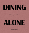 Dining Alone: In the Company of Solitude By Nancy Scherl, Laura Pressley (Foreword by) Cover Image