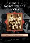 Baseball in Northwest Iowa (Images of Baseball) Cover Image