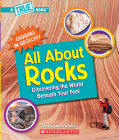All About Rocks (A True Book: Digging in Geology) (Paperback): Discovering the World Beneath Your Feet Cover Image