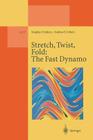 Stretch, Twist, Fold: The Fast Dynamo (Lecture Notes in Physics Monographs #37) By Stephen Childress, Andrew D. Gilbert Cover Image