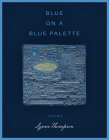 Blue on a Blue Palette By Lynne Thompson Cover Image