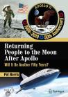 Returning People to the Moon After Apollo: Will It Be Another Fifty Years? Cover Image