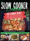The Slow Cooker Cookbook: 600 Flavorful Recipes. Prep Fast and Cook Slow your Healthy Daily Meals, from Breakfast to Dessert By Vivian Bayne Cover Image