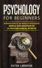 Psychology for Beginners: Introduction to the Basics of Psychology - Simple Explanation of 25 psychological Effects Cover Image