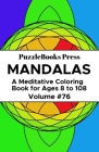 PuzzleBooks Press Mandalas: A Meditative Coloring Book for Ages 8 to 108 (Volume 76) Cover Image
