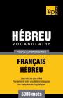 Vocabulaire Français-Hébreu pour l'autoformation - 5000 mots (French Collection #137) By Andrey Taranov Cover Image