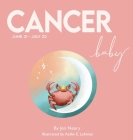 Cancer Baby - The Zodiac Baby Book Series By Jen Neary, Kellie Lehman (Illustrator) Cover Image