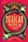 The Mexican Witch Lifestyle: Brujeria Spells, Tarot, and Crystal Magic Cover Image