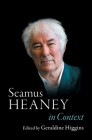 Seamus Heaney in Context By Geraldine Higgins (Editor) Cover Image
